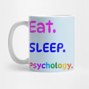 Eat Sleep Psychology. Mug